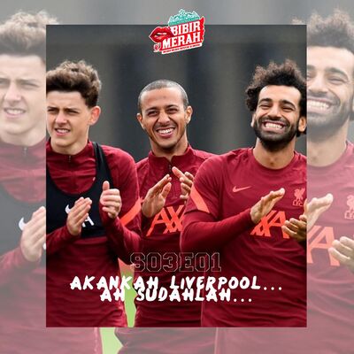 S03E01 : Akankah Liverpool... Ah sudahlah…