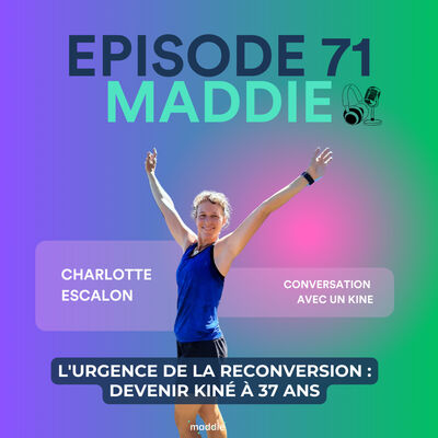 #71 - "Charlotte Escalon : l'urgence de la reconversion : devenir kiné à 37 ans"
