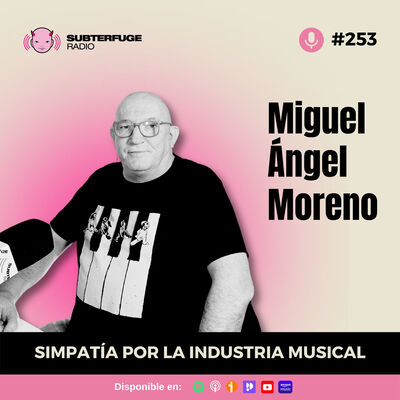 Simpatía por la industria musical #253: Miguel Ángel Moreno