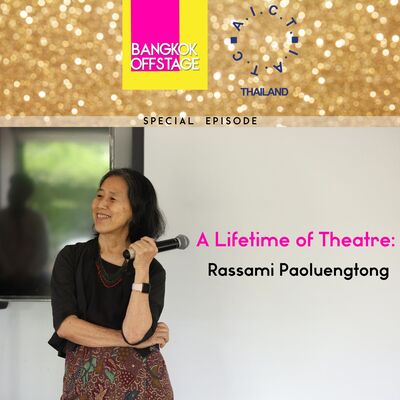 Special Episode: A Lifetime of Theatre: Rassami Paoluengtong